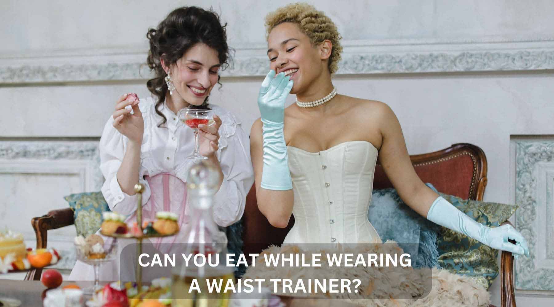 Can You Eat While Wearing a Waist Trainer – Miss Leather Online