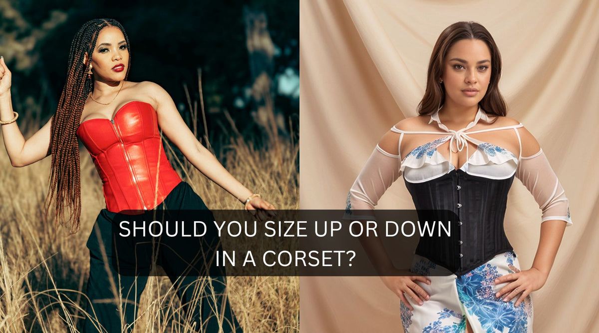 Should you size up or down  in a corset? 